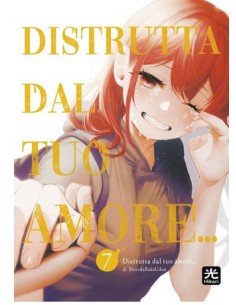 DISTRUTTA DAL TUO AMORE 7