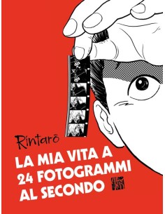 LA MIA VITA A 24 FOTOGRAMMI AL SECONDO
