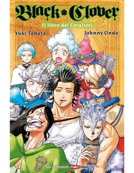 BLACK CLOVER - IL LIBRO DEI CAVALIERI - ROMANZO