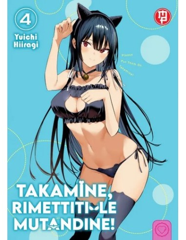 TAKAMINE, RIMETTITI LE MUTANDINE! 4 VARIANT