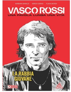 VASCO ROSSI: UNA FAVOLA LUNGA UNA VITA VOL. 1 LA RABBIA...