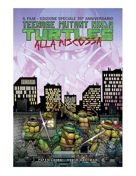 TEENAGE MUTANT NINJA TURTLES - ALLA RISCOSSA: IL FILM - EDIZIONE DEL 35ESIMO ANNIVERSARIO