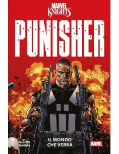MARVEL KNIGHTS: IL MONDO CHE VERRA` PUNISHER - MARVEL...