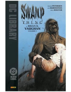 SWAMP THING DI BRIAN K. VAUGHAN VOL. 1 - DC BLACK LABEL...