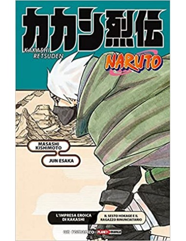 NARUTO L`IMPRESA EROICA DI KAKASHI IL SESTO HOKAGE E IL RAGAZZO RINUNCIATARIO - ROMANZO