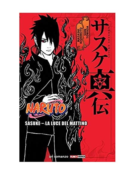NARUTO ROMANZO (ITACHI) SASUKE - LA LUCE DEL MATTINO RISTAMPA 3 - (di 3) - ROMANZO