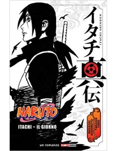 NARUTO ROMANZO ITACHI - IL GIORNO SECONDA RISTAMPA 1 -...