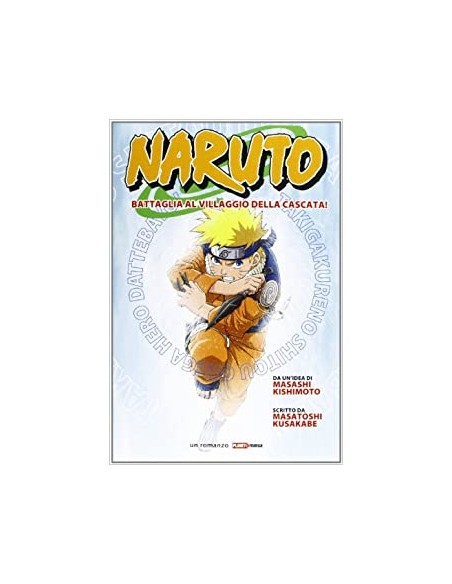 NARUTO BATTAGLIA AL VILLAGGIO DELLA CASCATA - ROMANZO 2
