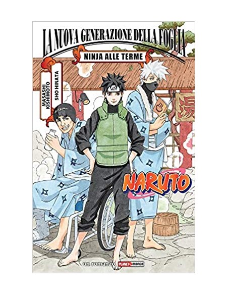 NARUTO LA NUOVA GENERAZIONE DELLA FOGLIA NINJA ALLE TERME - ROMANZO - AVVENTURA INEDITA PER SCOPRIRE NUOVI RETROSCENA DI NARUTO