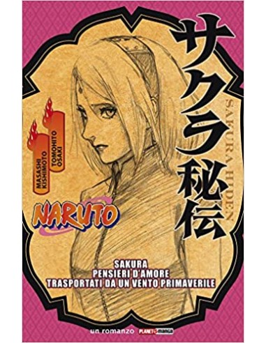 NARUTO SAKURA - PENSIERI D`AMORE TRASPORTATI DA UN VENTO PRIMAVERILE - ROMANZO