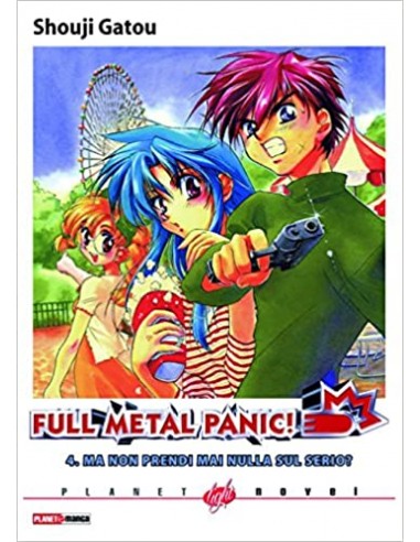FULL METAL PANIC! 4 - MA NON PRENDI MAI NULLA SUL SERIO? - PLANET LIGHT NOVEL