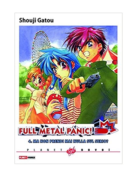 FULL METAL PANIC! 4 - MA NON PRENDI MAI NULLA SUL SERIO? - PLANET LIGHT NOVEL