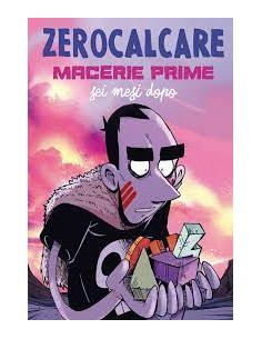 MACERIE PRIME - SEI MESI DOPO - ZEROCALCARE