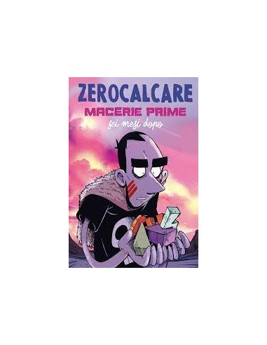 MACERIE PRIME - SEI MESI DOPO - ZEROCALCARE