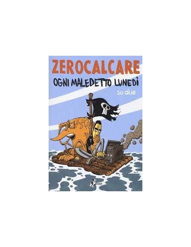 OGNI MALEDETTO LUNEDI` SU DUE - ZEROCALCARE