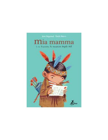 MIA MAMMA (E` IN AMERICA, HA CONOSCIUTO BUFALO BILL)