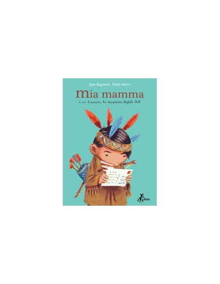 MIA MAMMA (E` IN AMERICA, HA CONOSCIUTO BUFALO BILL)