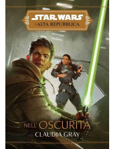 STAR WARS ROMANZI - L`ALTA REPUBBLICA NELL` OSCURITA`