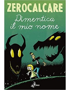 DIMENTICA IL MIO NOME - ZEROCALCARE