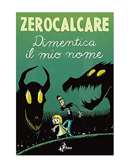 DIMENTICA IL MIO NOME - ZEROCALCARE