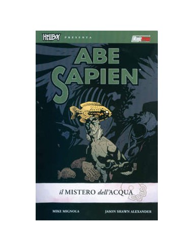 HELLBOY PRESENTA - ABE SAPIEN 1 - IL MISTERO DELL`ACQUA