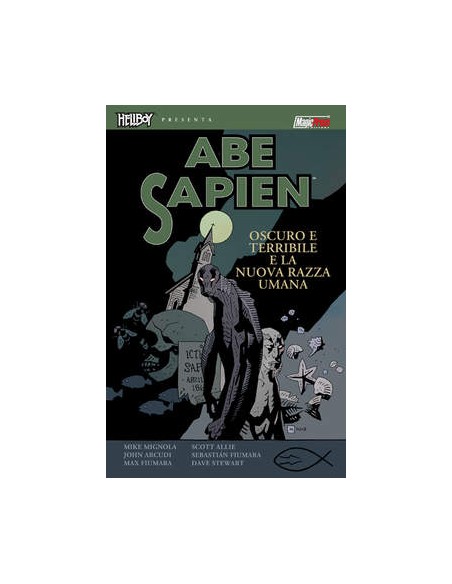 HELLBOY PRESENTA - ABE SAPIEN 3 - OSCURO E TERRIBILE & LA NUOVA RAZZA UMANA